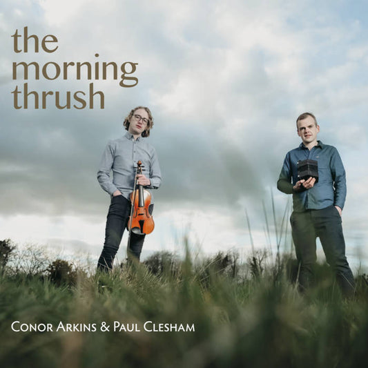 The Morning Thrush - Conor Arkins & Paul Clesham