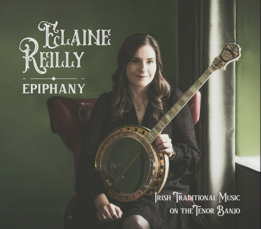 Album cover for Elaine Reilly's 'Epiphany' featuring a woman holding a tenor banjo against a dark green background with the album title and artist name in white text.