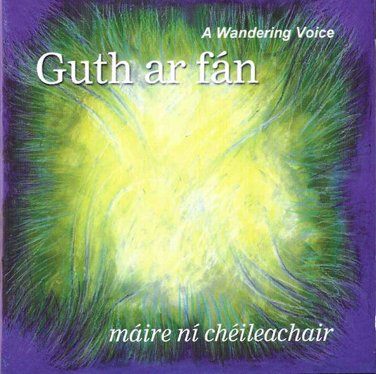 Guth Ar Fan - さまよえる声 - Máire ní Chéileachair