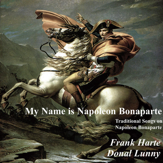 My Name is Napoleon Bonaparte - Frank Harte double CD
