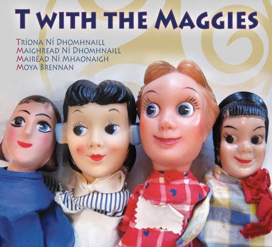T With The Maggies - Ni Dhomhnaills, Ni Mhaonaigh & Brennan