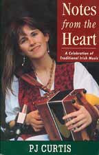 Notes from the Heart - A Celebration of Traditional Irish Music by PJ Curtis