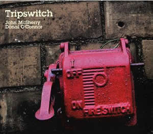Tripswitch-John McSherry, Donal O Connor