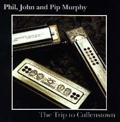 The Trip To Cullenstown - Phil,John & Pip Murphy