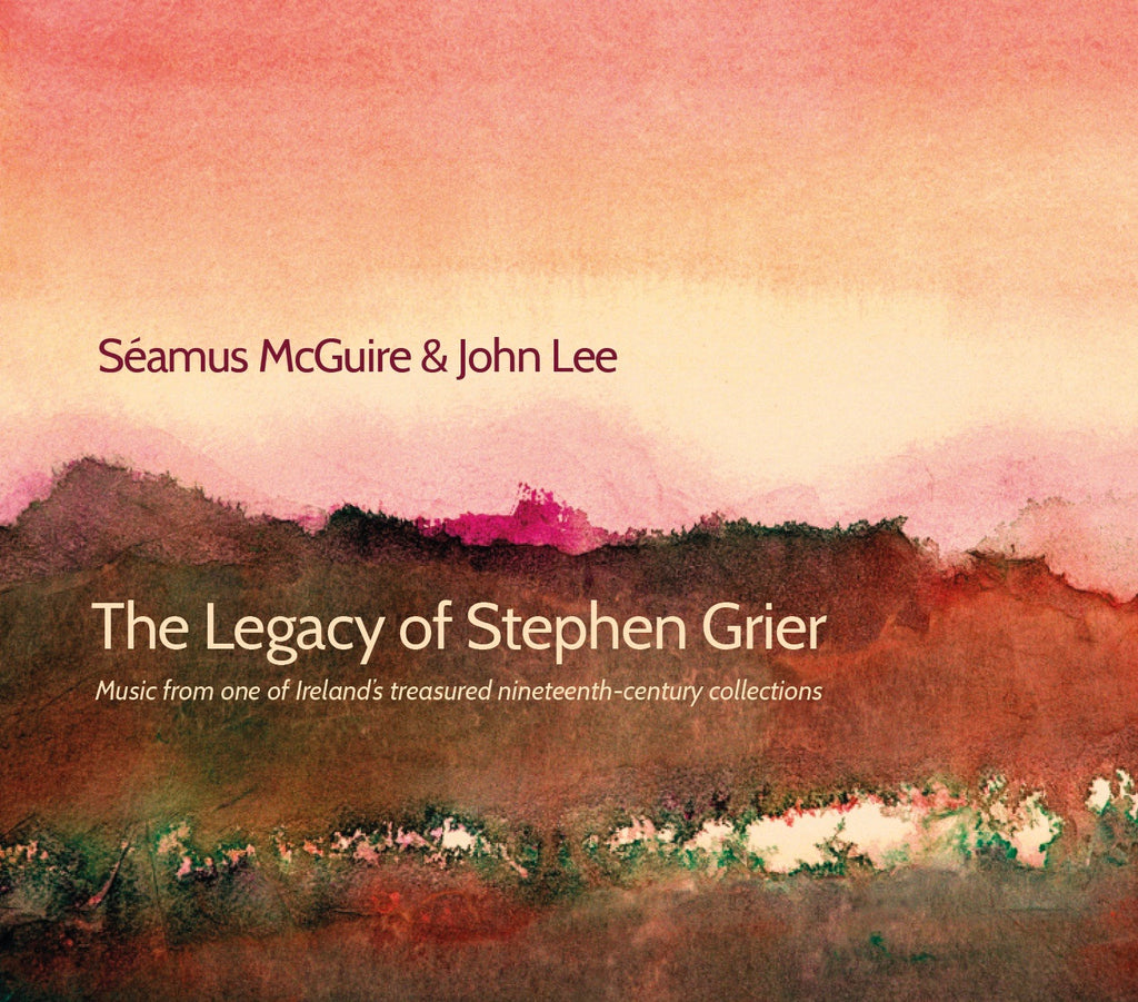 The Legacy of Stephen Grier - Seamus McGuire & John Lee