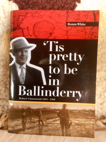 'Tis pretty to be in Ballinderry: Robert Cinnamond 1884-1968 - Roisin White