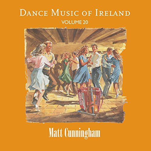Dance Music of Ireland Volume 20 - Matt Cunningham