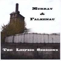 The Leipzig Sessions - Murray & Falkenau