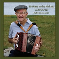 80 Years in the Making - Ted McGraw Button Accordion