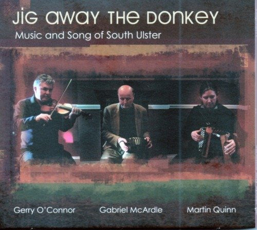 Jig Away The Donkey - Gerry O'Connor, Gabriel McArdle, Martin Quinn