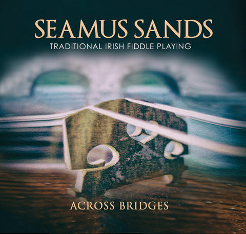 ACROSS BRIDGES - Seamus Sands